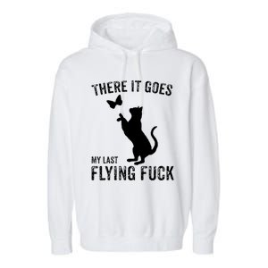 There It Goes My Last Flying Fuck Gift Funny Sarcastic Cat Cool Gift Garment-Dyed Fleece Hoodie