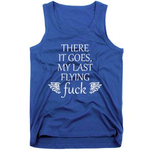 There It Goes My Last Flying Fuck Gift That Says The F Word Cute Gift Tank Top