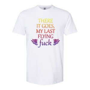 There It Goes My Last Flying Fuck Gift That Says The F Word Meaningful Gift Softstyle CVC T-Shirt