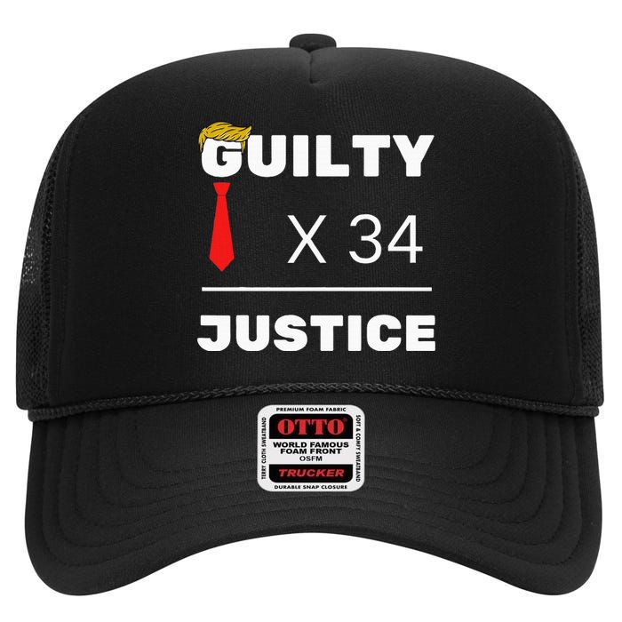 Trump Is Guilty Trump Is Guilty On 34 Counts High Crown Mesh Back Trucker Hat