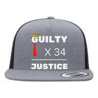 Trump Is Guilty Trump Is Guilty On 34 Counts Flat Bill Trucker Hat