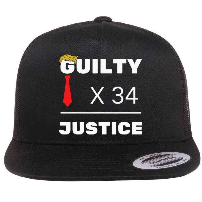 Trump Is Guilty Trump Is Guilty On 34 Counts Flat Bill Trucker Hat