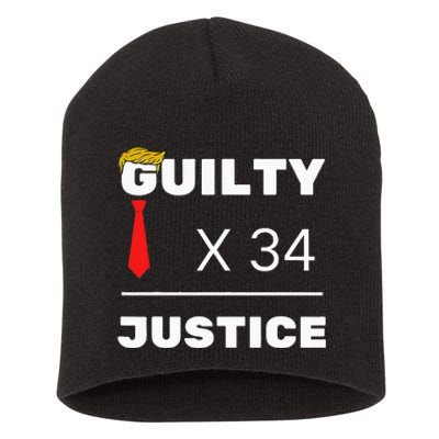 Trump Is Guilty Trump Is Guilty On 34 Counts Short Acrylic Beanie