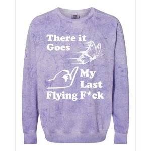 There It Goes My Last Flying Fuck Gift That Says The F Word Gift Colorblast Crewneck Sweatshirt