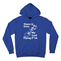 There It Goes My Last Flying Fuck Gift That Says The F Word Gift Hoodie