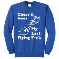 There It Goes My Last Flying Fuck Gift That Says The F Word Gift Sweatshirt