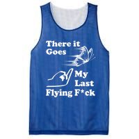 There It Goes My Last Flying Fuck Gift That Says The F Word Gift Mesh Reversible Basketball Jersey Tank