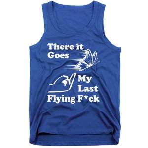 There It Goes My Last Flying Fuck Gift That Says The F Word Gift Tank Top