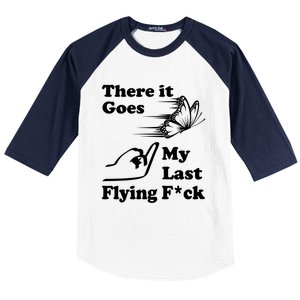 There It Goes My Last Flying Fuck Gift That Says The F Word Gift Baseball Sleeve Shirt