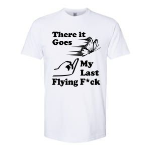 There It Goes My Last Flying Fuck Gift That Says The F Word Gift Softstyle CVC T-Shirt