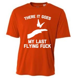 There It Goes (My Last Flying Fuck) Gift Funny Sarcastic Gift Cooling Performance Crew T-Shirt