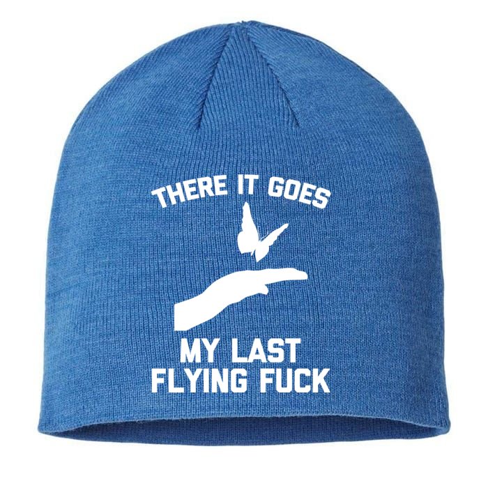 There It Goes (My Last Flying Fuck) Gift Funny Sarcastic Gift Sustainable Beanie