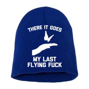 There It Goes (My Last Flying Fuck) Gift Funny Sarcastic Gift Short Acrylic Beanie