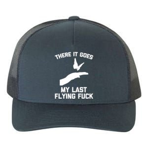 There It Goes (My Last Flying Fuck) Gift Funny Sarcastic Gift Yupoong Adult 5-Panel Trucker Hat