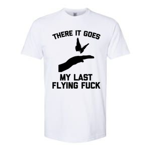 There It Goes (My Last Flying Fuck) Gift Funny Sarcastic Gift Softstyle CVC T-Shirt