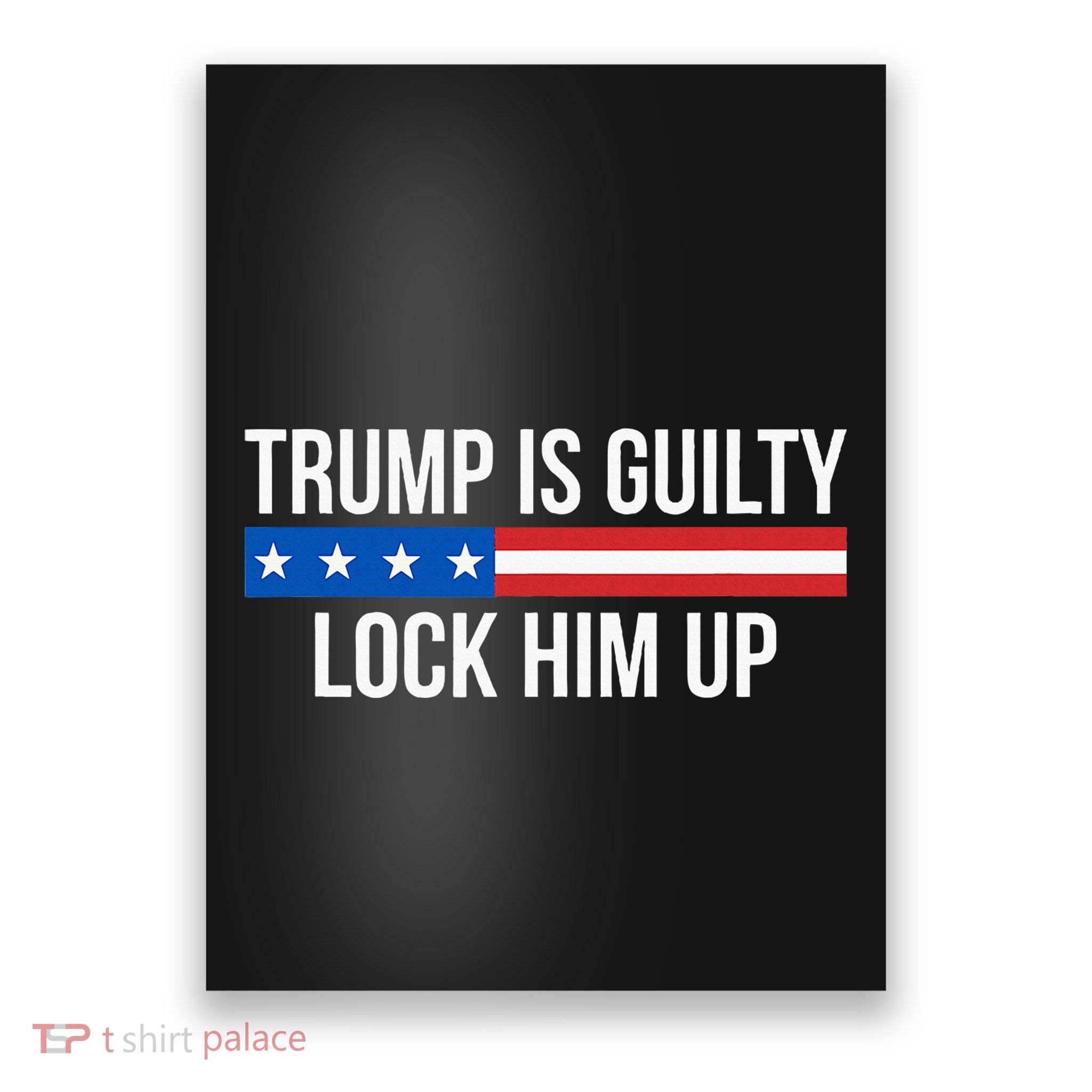Trump Is Guilty Lock Him Up Poster