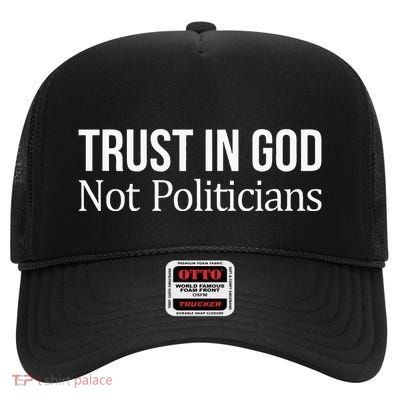 Trust In God Not Politicians High Crown Mesh Back Trucker Hat
