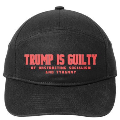 Trump Is Guilty Of Obstructing Socialism And Tyranny 7-Panel Snapback Hat