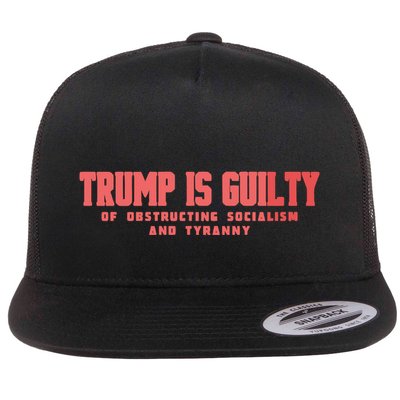 Trump Is Guilty Of Obstructing Socialism And Tyranny Flatbill Hat