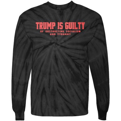 Trump Is Guilty Of Obstructing Socialism And Tyranny Tie-Dye Long Sleeve Shirt