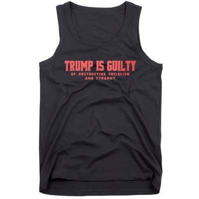 Trump Is Guilty Of Obstructing Socialism And Tyranny Tank Top