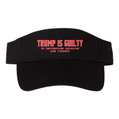 Trump Is Guilty Of Obstructing Socialism And Tyranny Visor