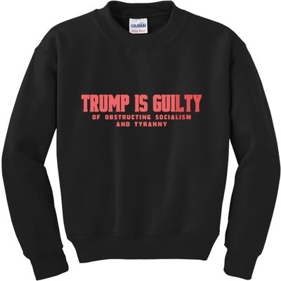 Trump Is Guilty Of Obstructing Socialism And Tyranny Kids Sweatshirt