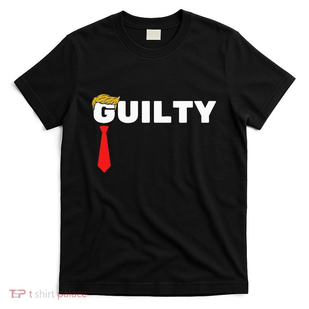 Trump Is Guilty Trump Is Guilty On 34 Counts T-Shirt
