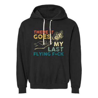 There It Goes My Last Flying Fck Funny Sarcastic Garment-Dyed Fleece Hoodie