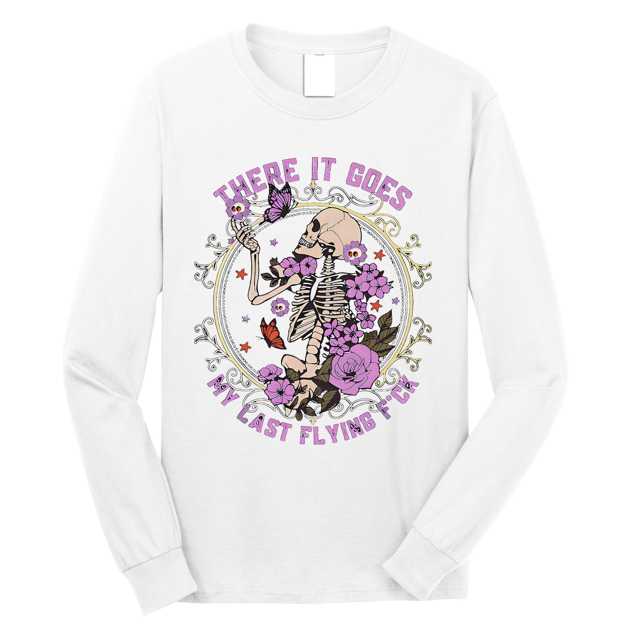 There It Goes My Last Flying Fuck Funny Sarcastic Long Sleeve Shirt