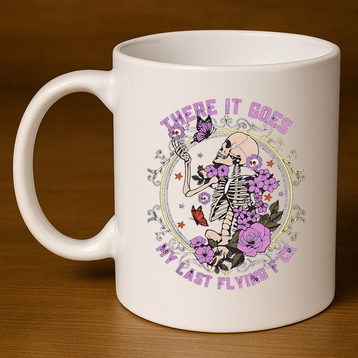 There It Goes My Last Flying Fuck Funny Sarcastic 11oz C Handle Ceramic Mug