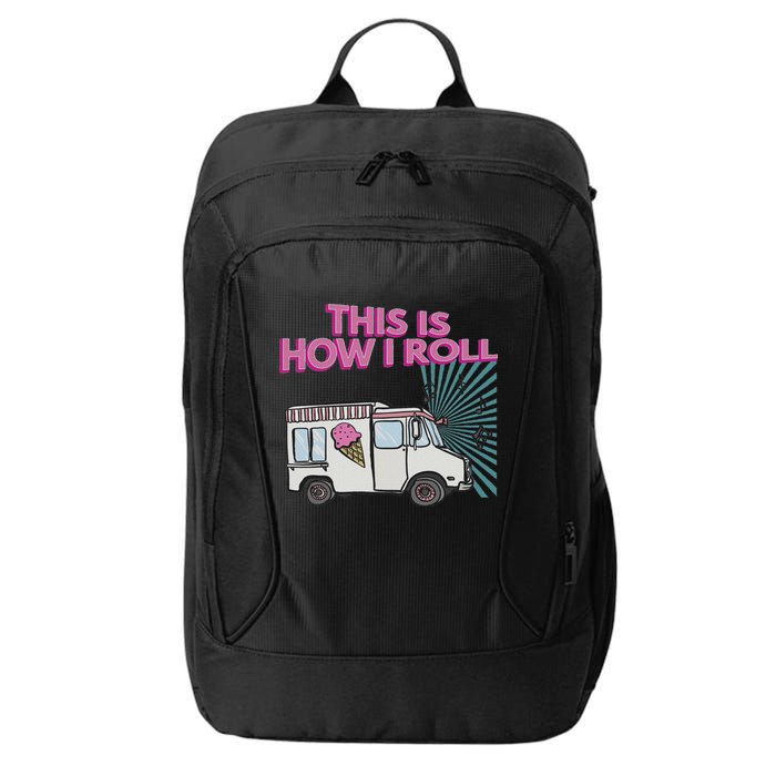 This Is How I Roll Funny Casual Ice Cream Truck Gift City Backpack