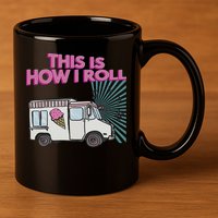 This Is How I Roll Funny Casual Ice Cream Truck Gift 11oz C Handle Ceramic Mug