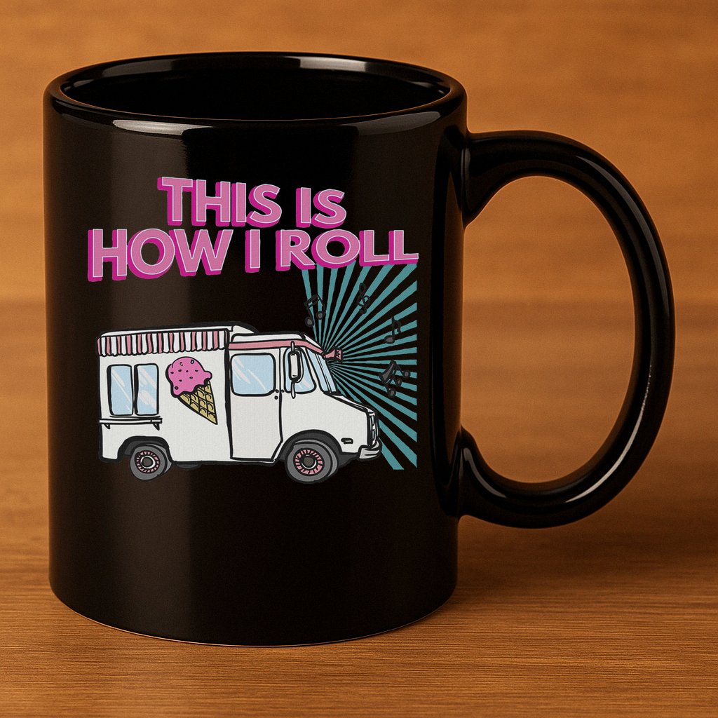This Is How I Roll Funny Casual Ice Cream Truck Gift 11oz C Handle Ceramic Mug