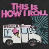 This Is How I Roll Funny Casual Ice Cream Truck Gift 11oz C Handle Ceramic Mug