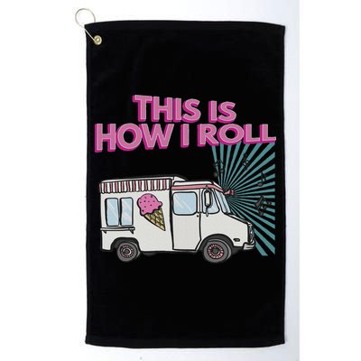 This Is How I Roll Funny Casual Ice Cream Truck Gift Golf Towel