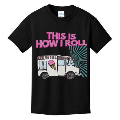 This Is How I Roll Funny Casual Ice Cream Truck Gift Kids T-Shirt