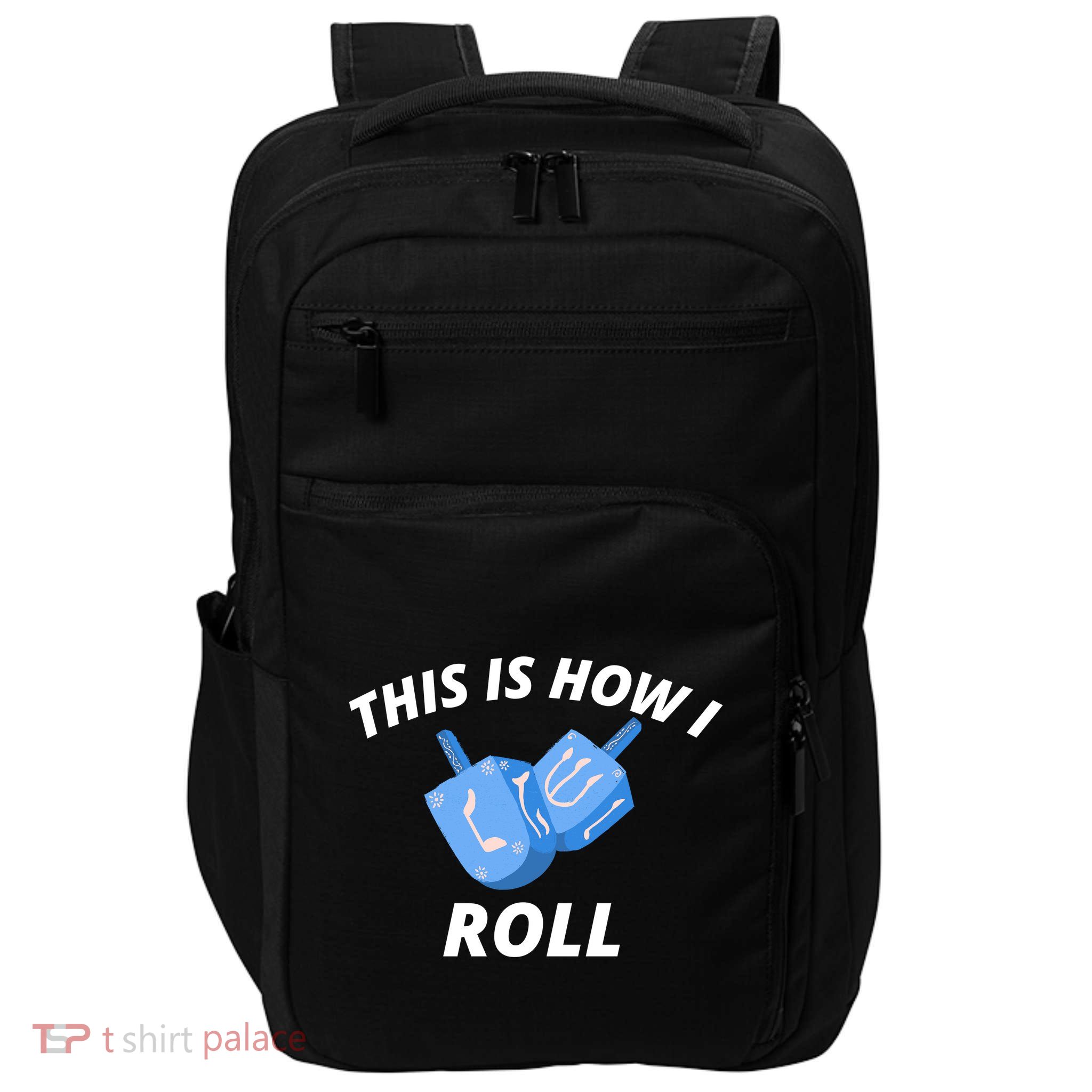 This Is How I Roll Funny Dreidel Funny Dreidel Gift Menorah Chanukah Hanukkah Impact Tech Backpack