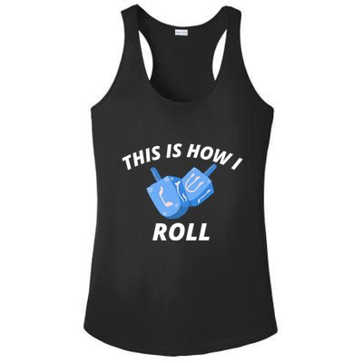 This Is How I Roll Funny Dreidel Funny Dreidel Gift Menorah Chanukah Hanukkah Ladies PosiCharge Competitor Racerback Tank
