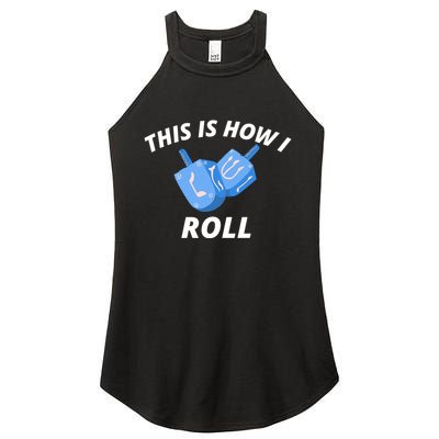 This Is How I Roll Funny Dreidel Funny Dreidel Gift Menorah Chanukah Hanukkah Women's Perfect Tri Rocker Tank