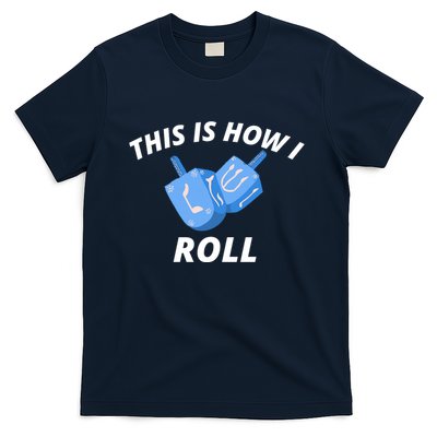 This Is How I Roll Funny Dreidel Funny Dreidel Gift Menorah Chanukah Hanukkah T-Shirt