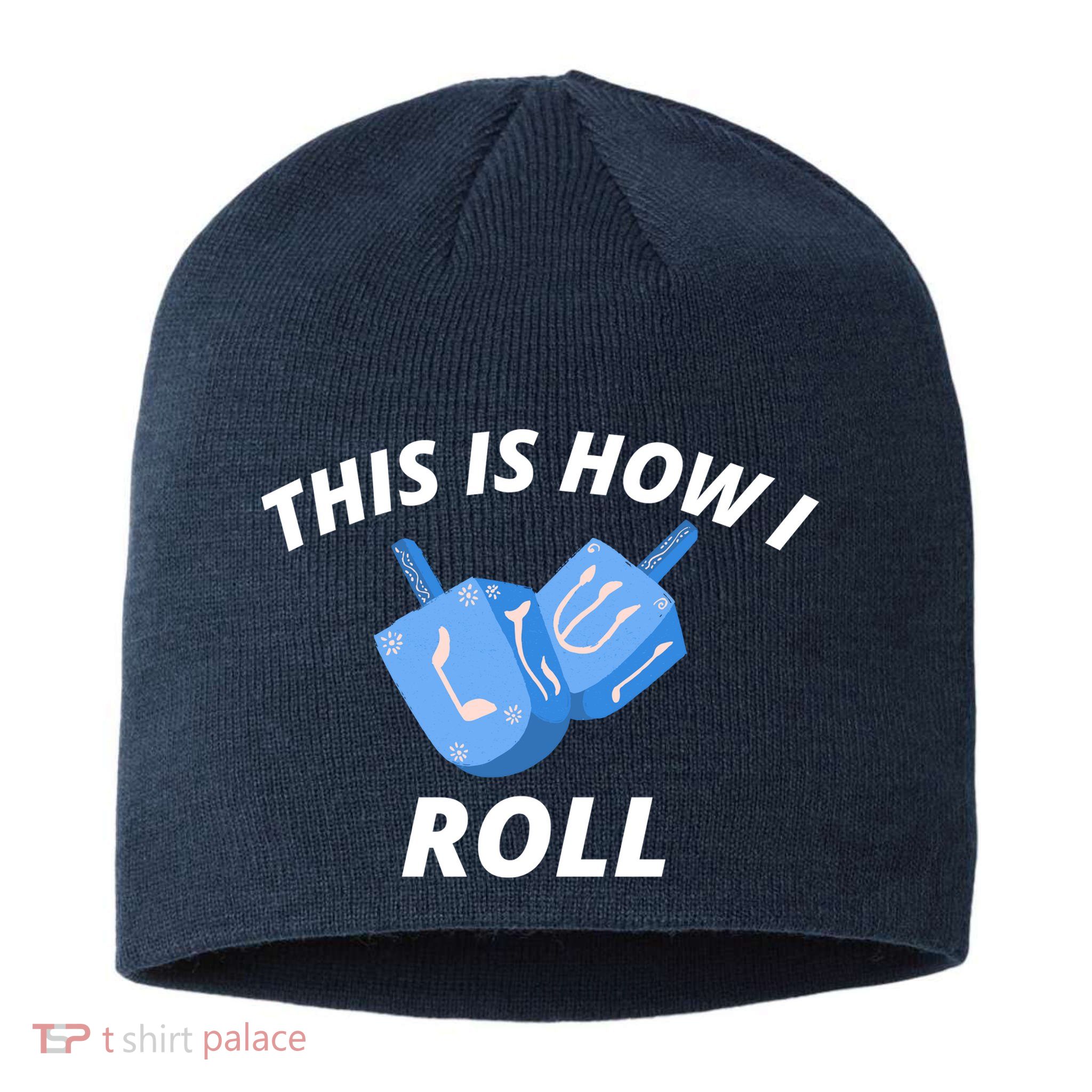 This Is How I Roll Funny Dreidel Funny Dreidel Gift Menorah Chanukah Hanukkah Sustainable Beanie