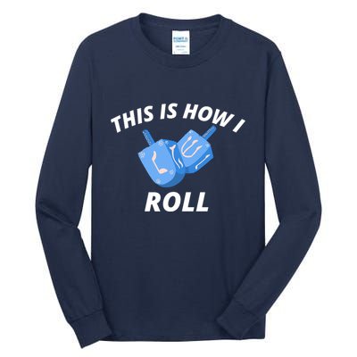 This Is How I Roll Funny Dreidel Funny Dreidel Gift Menorah Chanukah Hanukkah Tall Long Sleeve T-Shirt