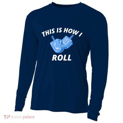 This Is How I Roll Funny Dreidel Funny Dreidel Gift Menorah Chanukah Hanukkah Cooling Performance Long Sleeve Crew