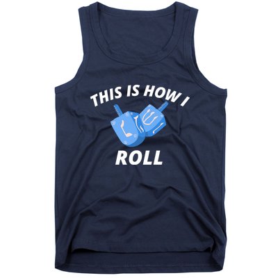 This Is How I Roll Funny Dreidel Funny Dreidel Gift Menorah Chanukah Hanukkah Tank Top