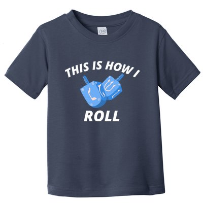 This Is How I Roll Funny Dreidel Funny Dreidel Gift Menorah Chanukah Hanukkah Toddler T-Shirt