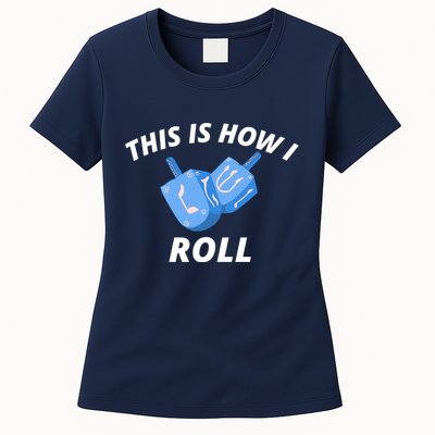 This Is How I Roll Funny Dreidel Funny Dreidel Gift Menorah Chanukah Hanukkah Womens T-Shirt