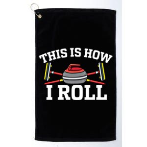 This Is How I Roll Broom Curler Ice Sports Lover Curling Gift Platinum Collection Golf Towel