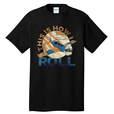 This Is How I Roll Pilot Tall T-Shirt