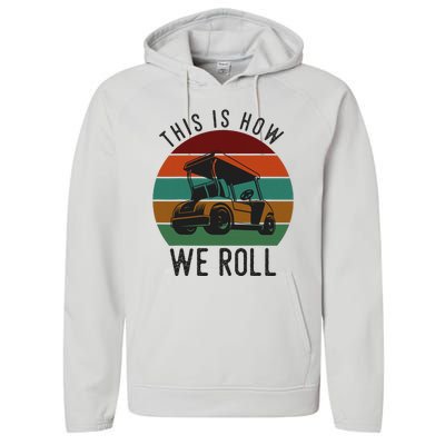 This Is How We Roll Golf Cart Funny Golfers Player Performance Fleece Hoodie